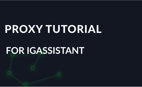 Proxy Tutorial for IGAssistant