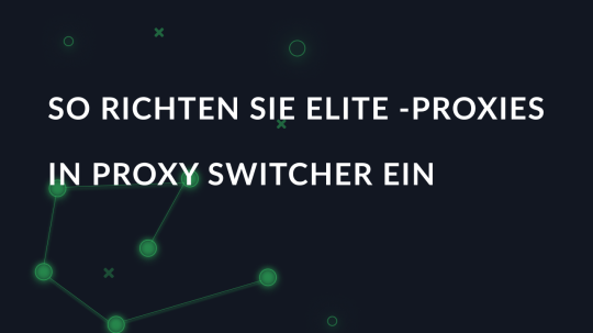 So richten Sie Elite -Proxies in Proxy Switcher ein