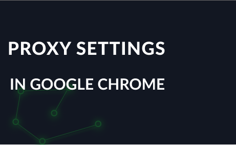 How to setup Proxy for Google Chrome