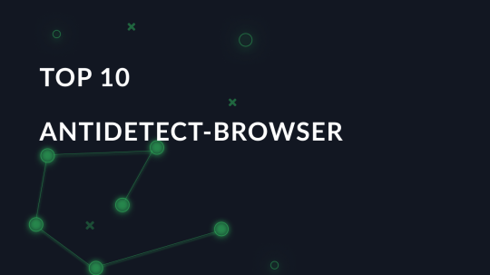 TOP 10 Antidetect-Browser, mit denen es sich zu arbeiten lohnt