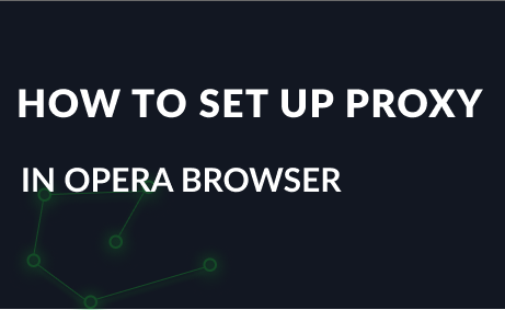 How to setup Proxy in Opera browser