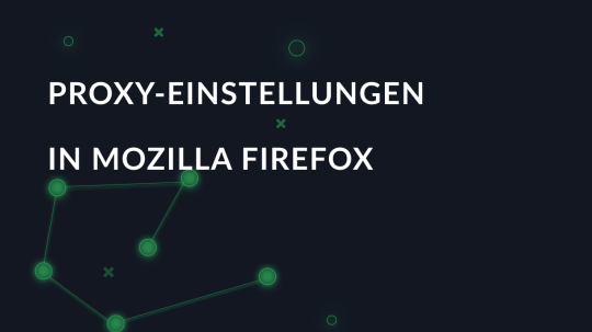 Proxy-Einstellungen in Mozilla Firefox