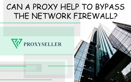 Can a proxy help to bypass the network firewall?