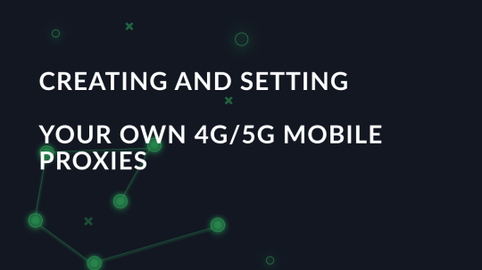 Creating and setting your own 4G/5G mobile proxies