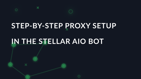 Step-by-step proxy setup in the Stellar AIO bot