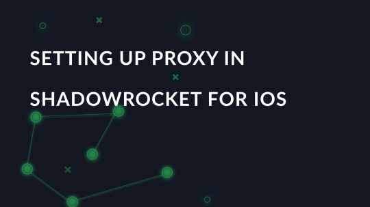 How to set up and use a proxy in Shadowrocket for iOS