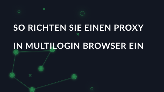 So richten Sie einen Proxy in Multilogin Browser ein