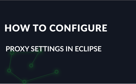How to Configure Proxy Settings in Eclipse