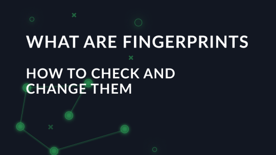 What is Fingerprint, how to check and change it