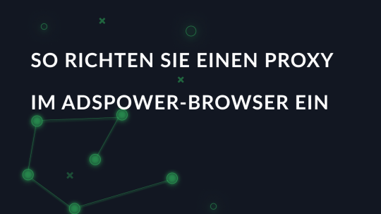 So richten Sie einen Proxy im AdsPower-Browser ein