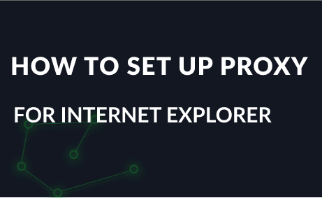 How to set up a proxy in Internet Explorer
