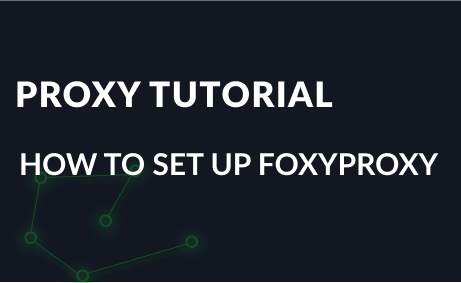 How to set up FoxyProxy. Step-by-Step Tutorial